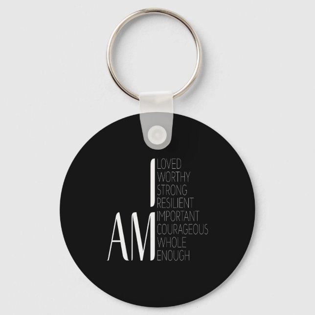I Am Loved, I Am Strong Imrtant Courageous Enough  Key Ring (Front)