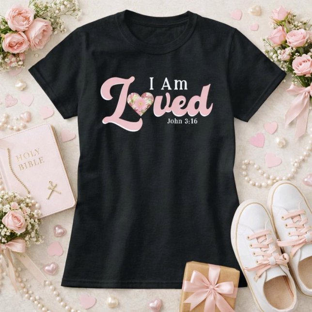 I Am Loved John 3:16 Floral Heart Valentine Bible T-Shirt (I Am Loved John 3:16 Valentine Floral Heart Shirt)