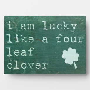 I Am Lucky Like A Four Leaf Clover Plaque