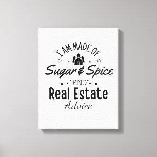 I am made of sugar & spice and real estate adivce canvas print