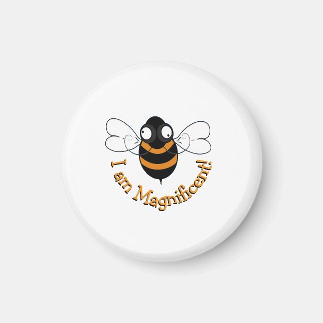 I Am Magnificent! Magnet (Front)