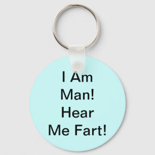 I Am Man Hear Me Fart Key Ring