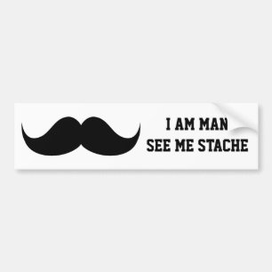 I am man see me stach moustache moustache funny bumper sticker