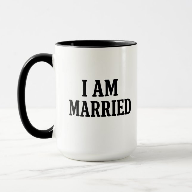 I Am Married Funny Coffee Mug – Gift for Couples  (Left)