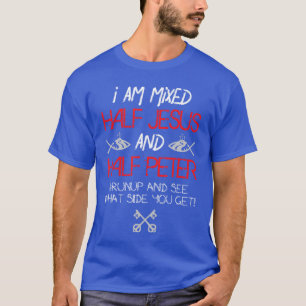 I Am Mied Half Jesus and Half Peter Christian Gift T-Shirt