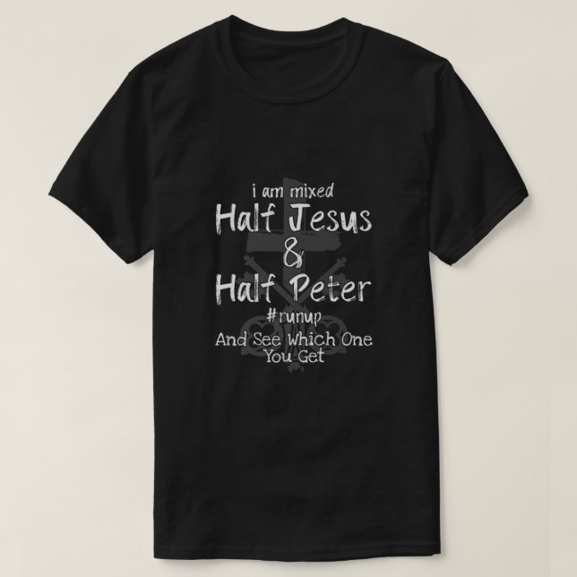 I Am Mixed Half Jesus and Half Peter Christian Run T-Shirt (Design Front)