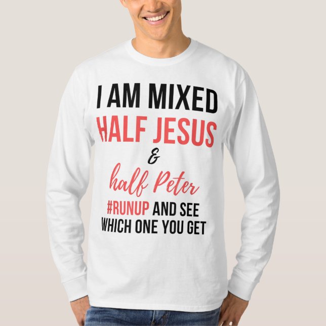 I am mixed half Jesus and half Peter runup and see T-Shirt (Front)