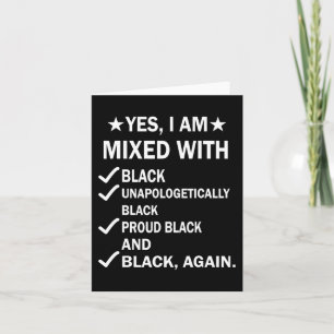 I Am Mixed With Black Proud African Black History Card