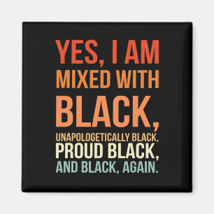 I Am Mixed With Black - Proud Black History Month Magnet