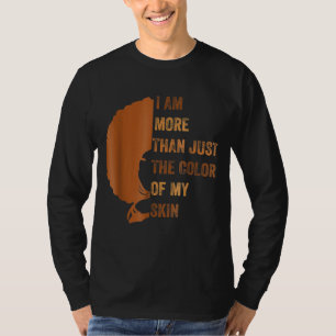 I am more than just the colour of my skin BHM Afri T-Shirt