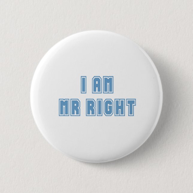 I am Mr Right 6 Cm Round Badge (Front)