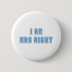 I am Mrs Right 6 Cm Round Badge