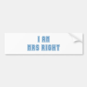 I am Mrs Right Bumper Sticker
