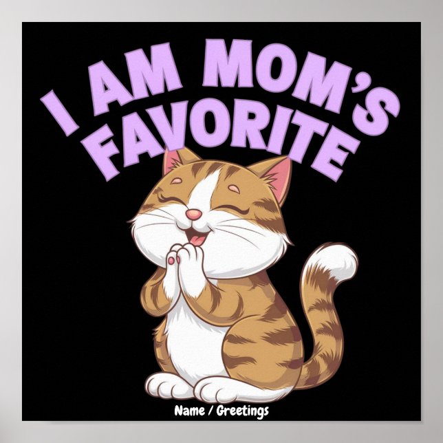 I Am Mum's Favourite: Funny Gift Idea  Poster (Front)