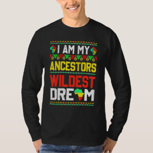I Am My Ancestors Wildest Dream Black History Mon T-Shirt