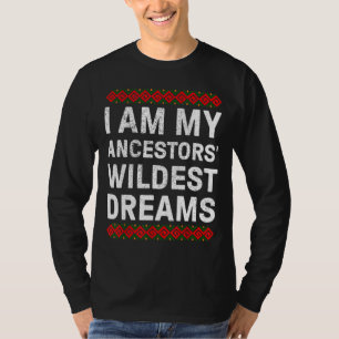 I Am My Ancestors Wildest Dream Black History Mont T-Shirt
