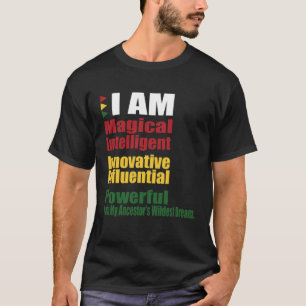I AM my Ancestors Wildest Dreams Black History Mon T-Shirt