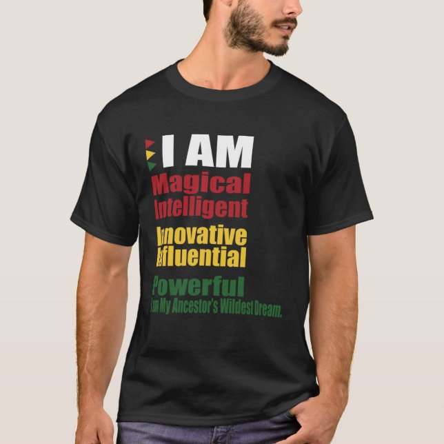 I AM my Ancestors Wildest Dreams Black History Mon T-Shirt (Front)