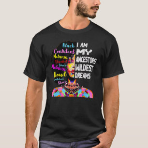 I Am My Ancestors Wildest Dreams Black History Mon T-Shirt