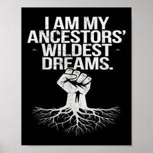 I Am My Ancestors Wildest Dreams Black History Roo Poster