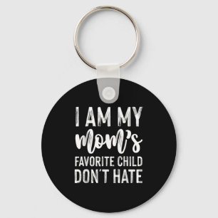 I Am My Mum's Favourite Child Don't Hate Funny Key Ring