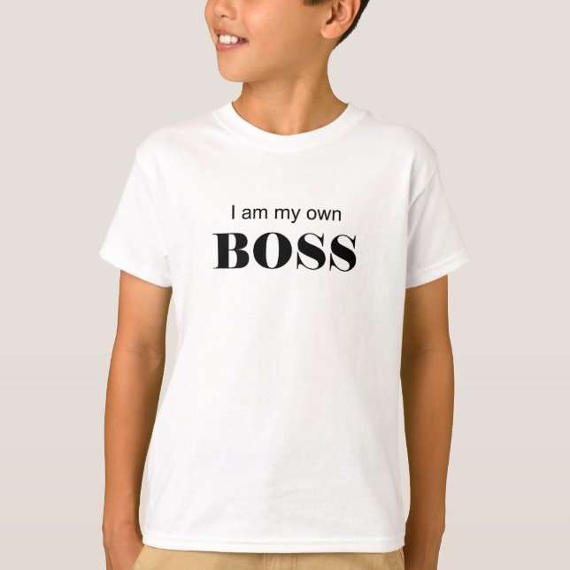 I am my own Boss! T-Shirt (Front)