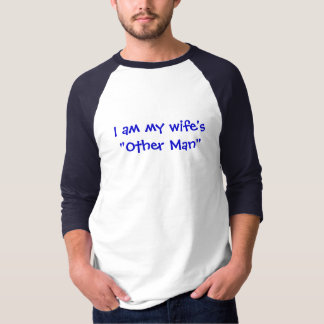 I am my wife's "Other Man" T-Shirt