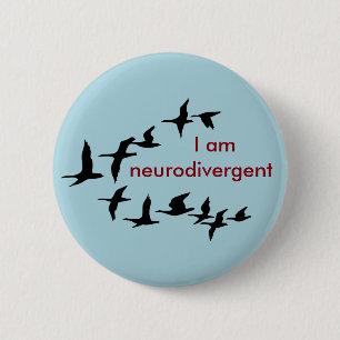 I am neurodivergent 6 cm round badge