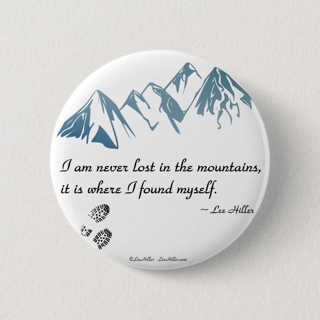 I am never lost in the mountains, it is where... 6 cm round badge (Front)