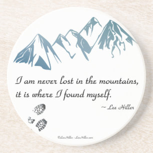 I am never lost in the mountains, it is where... coaster