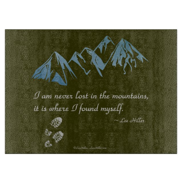 I am never lost in the mountains, it is where... cutting board (Front)