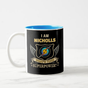 I Am NICHOLLS What's Your Superpower Two-Tone Coffee Mug