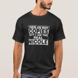 I Am Nicole Funny Personal Personalised Gift T-Shirt<br><div class="desc">I am the real Nicole. Best funny couple gift for woman or kids you love such as mother,  aunt,  sister,  girlfriend,  co-worker,  grandma,  wife. Personal first name unique mother’s day present.</div>