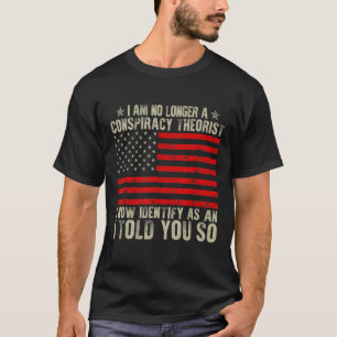 I Am No Longer A Conspiracy Theorist American Flag T-Shirt
