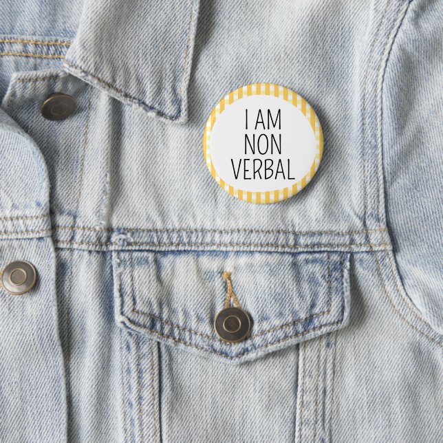 I am Non Verbal 6 Cm Round Badge (In Situ)