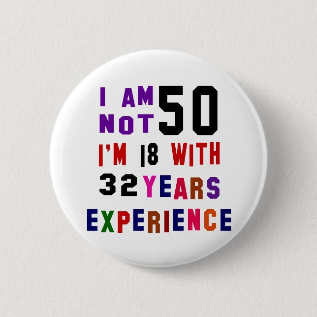 I am not 50 6 cm round badge (Front)