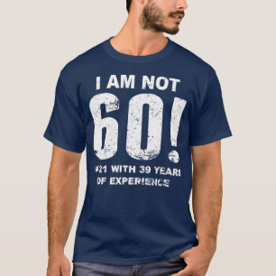 I Am Not 60 60th Birthday T-Shirt