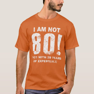 I Am Not 80 80th Birthday gift T-Shirt