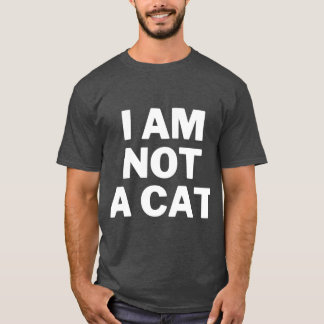 I am NOT a cat Internet Meme Funny saying Funny tr T-Shirt