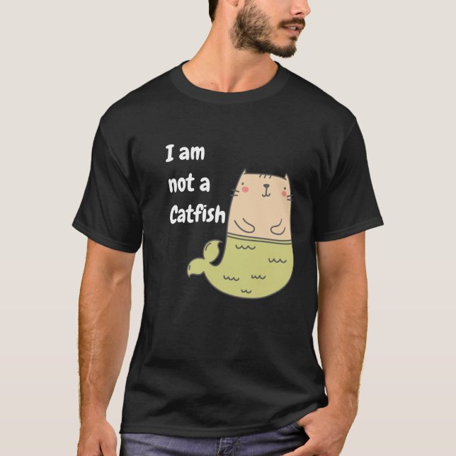 I am not a Catfish T-Shirt (Front)