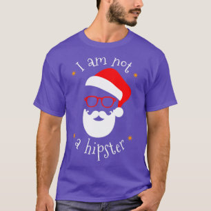 I Am Not A Hipster Camiseta Hipster para Navidad T-Shirt