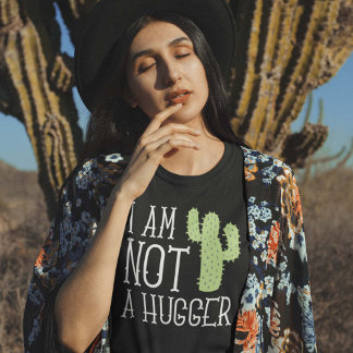 I Am Not A Hugger T-Shirt
