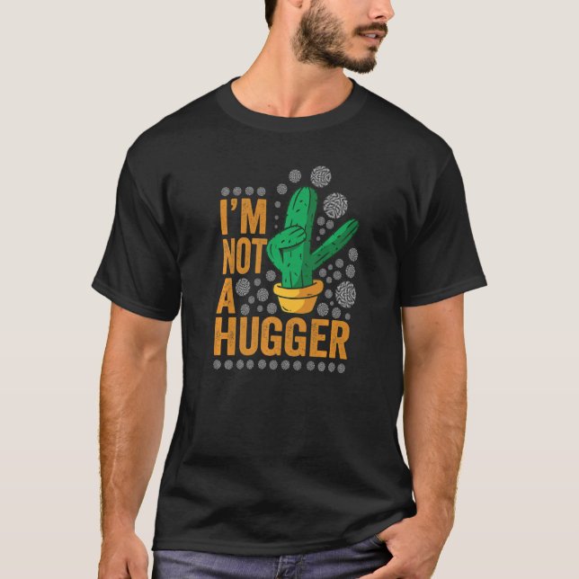 I Am Not A Hugger T-Shirt (Front)