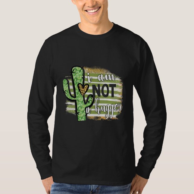 I Am Not A Hugger  Tee Cactus Sarcastic Avoid Hugs (Front)