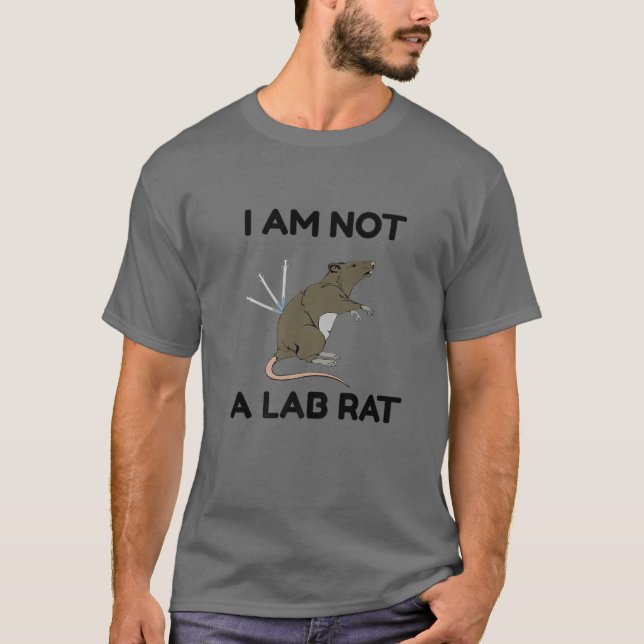 I Am Not A Lab Rat Anti Vaccine Or Vax . T-Shirt (Front)