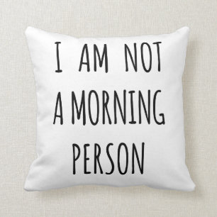 I am not a morning person cushion