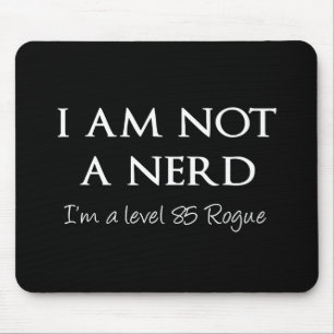 I am not a nerd, I'm a level 85 Rogue Mouse Pad