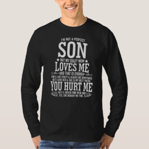 I Am Not A Perfect Son But My Crazy Mum Loves Me T-Shirt