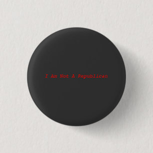 I am not a Republican 3 Cm Round Badge