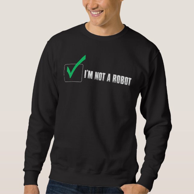 I AM NOT A ROBOT COOKIE NERD CAPTCHA BOT LOGIN SWEATSHIRT (Front)
